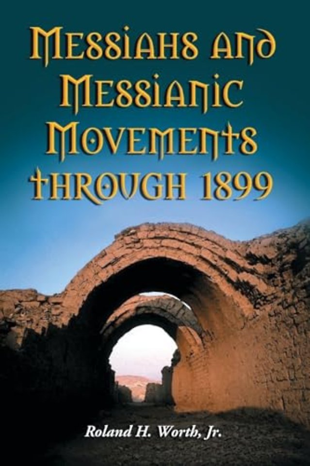 Messiahs and Messianic Movements through 1899
