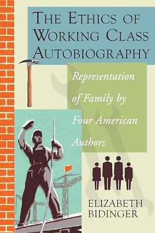The Ethics of Working Class Autobiography
