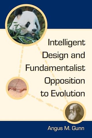 Intelligent Design and Fundamentalist Opposition to Evolution