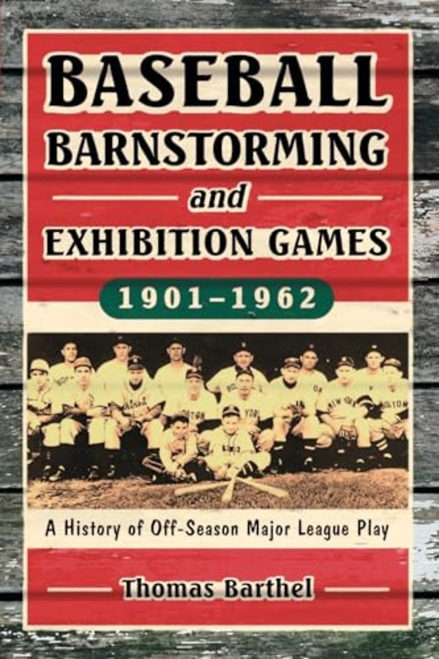 Baseball Barnstorming and Exhibition Games, 1901-1962