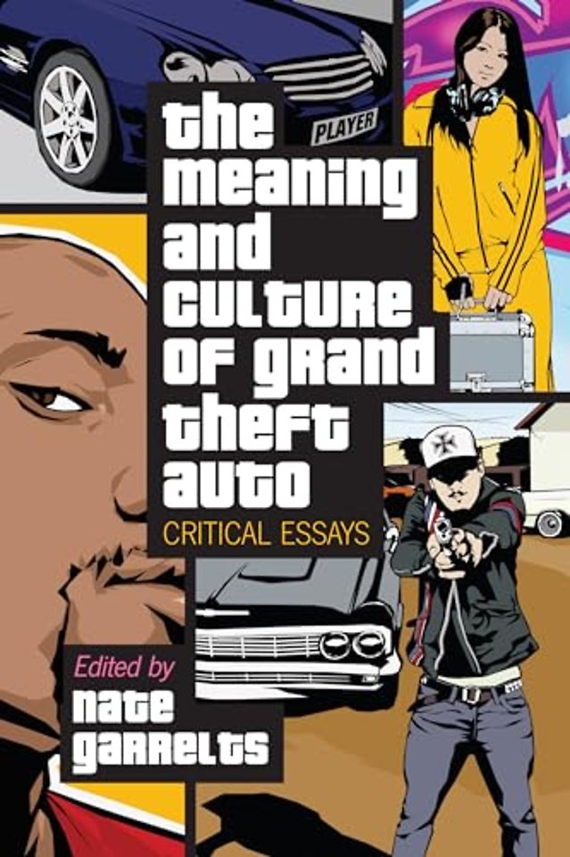 The Meaning and Culture of Grand Theft Auto