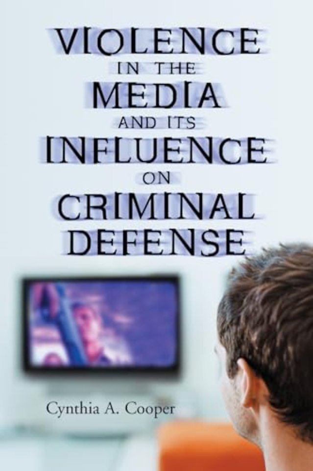 Violence in the Media and Its Influence on Criminal Defense