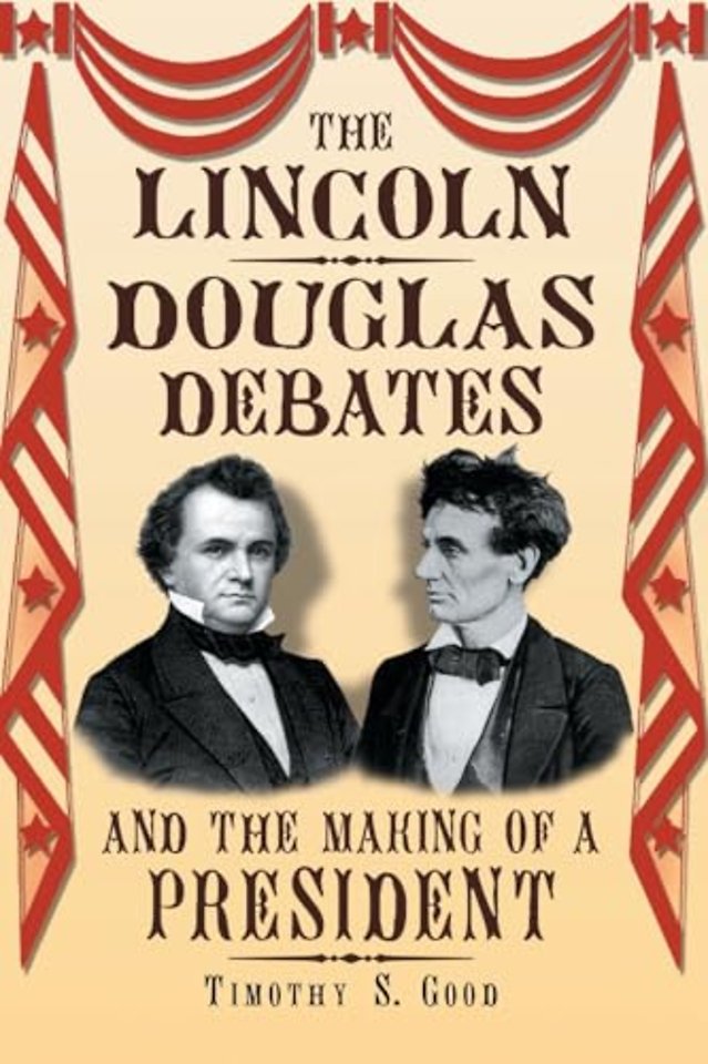 The Lincoln-Douglas Debates and the Making of a President