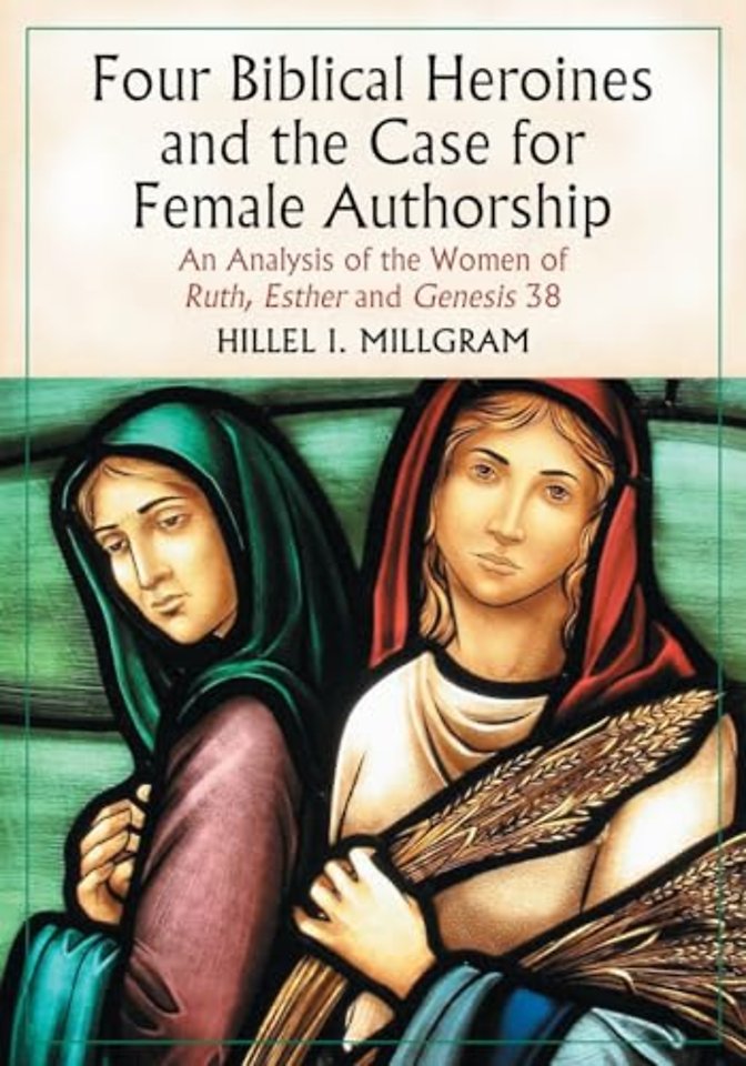 Four Biblical Heroines and the Case for Female Authorship