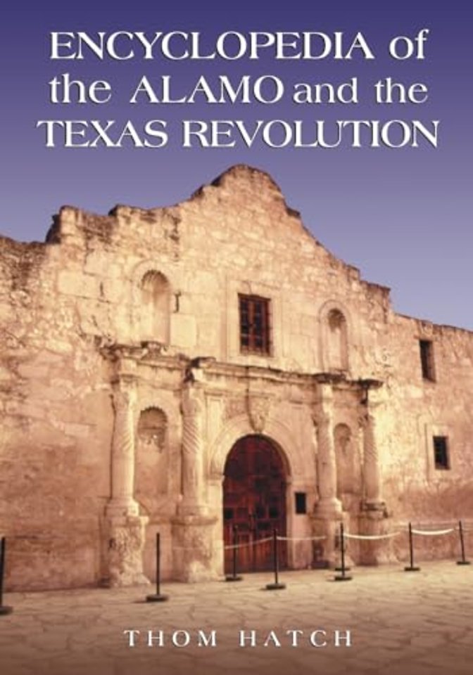 Encyclopedia of the Alamo and the Texas Revolution