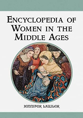 Encyclopedia of Women in the Middle Ages