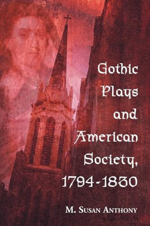 Gothic Plays and American Society, 1794-1830