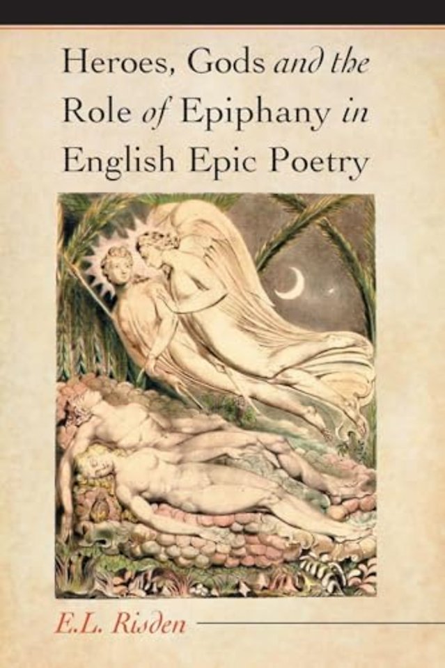 Heroes, Gods and the Role of Epiphany in English Epic Poetry