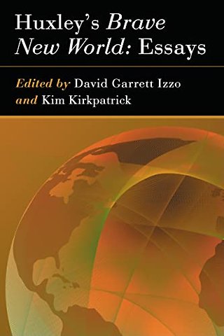 Huxley's Brave New World: Essays