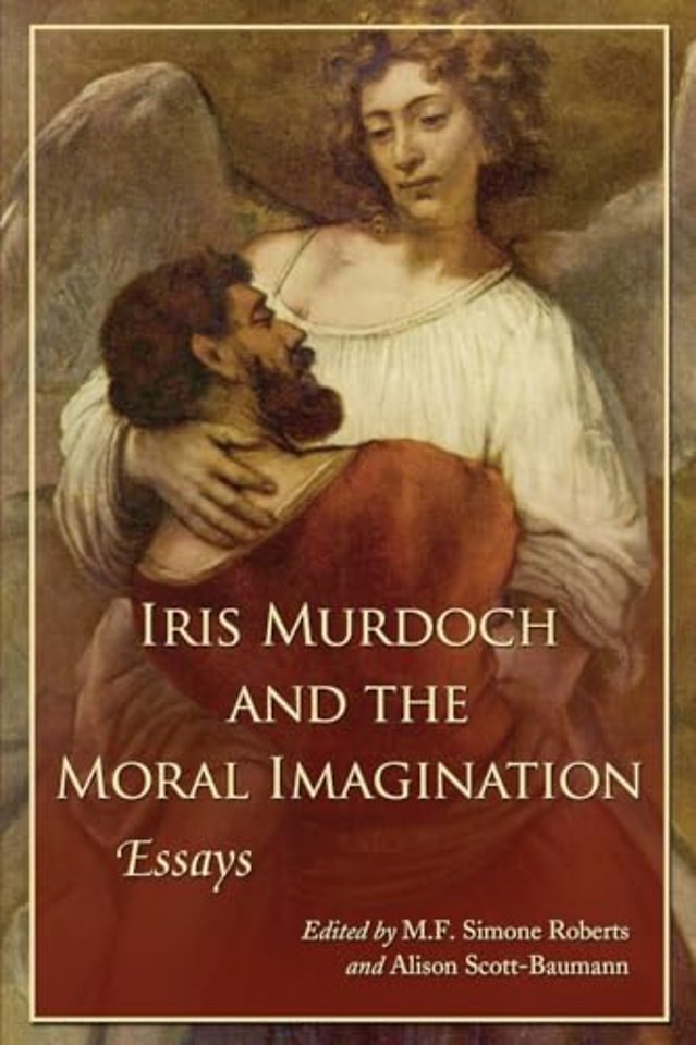 Iris Murdoch and the Moral Imagination