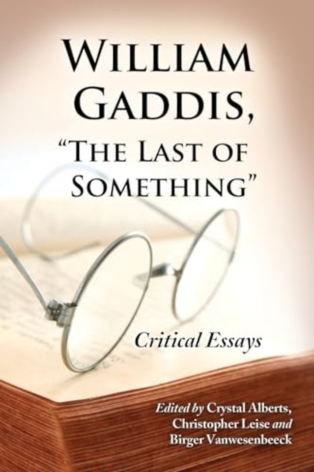 William Gaddis, "The Last of Something"