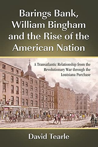 Barings Bank, William Bingham and the Rise of the American Nation