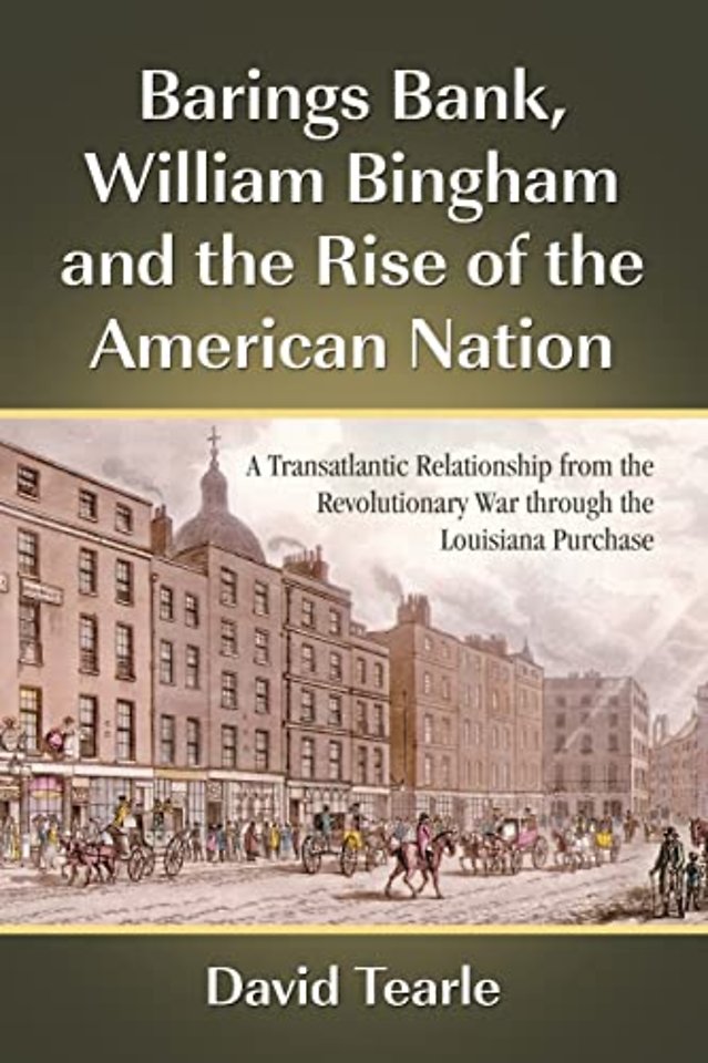 Barings Bank, William Bingham and the Rise of the American Nation