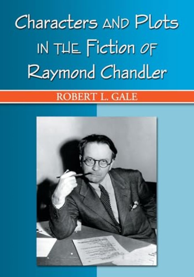 Characters and Plots in the Fiction of Raymond Chandler