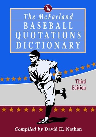 The McFarland Baseball Quotations Dictionary, 3d ed.