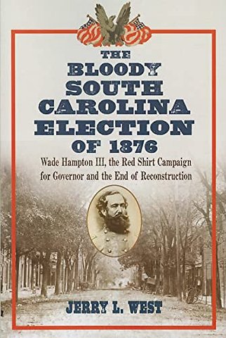 The Bloody South Carolina Election of 1876
