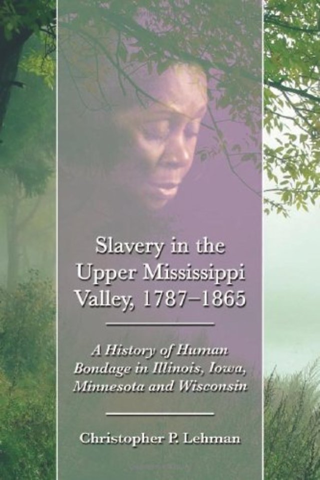 Slavery in the Upper Mississippi Valley, 1787-1865