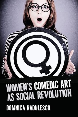 Women's Comedic Art as Social Revolution
