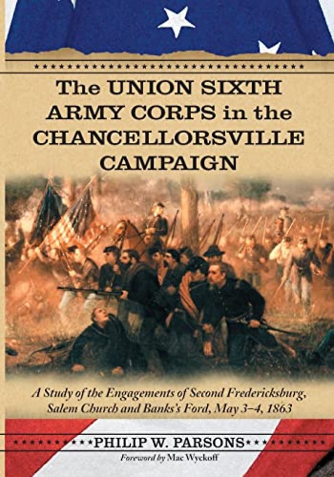 The Union Sixth Army Corps in the Chancellorsville Campaign
