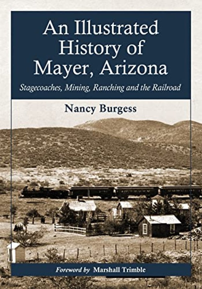 An Illustrated History of Mayer, Arizona