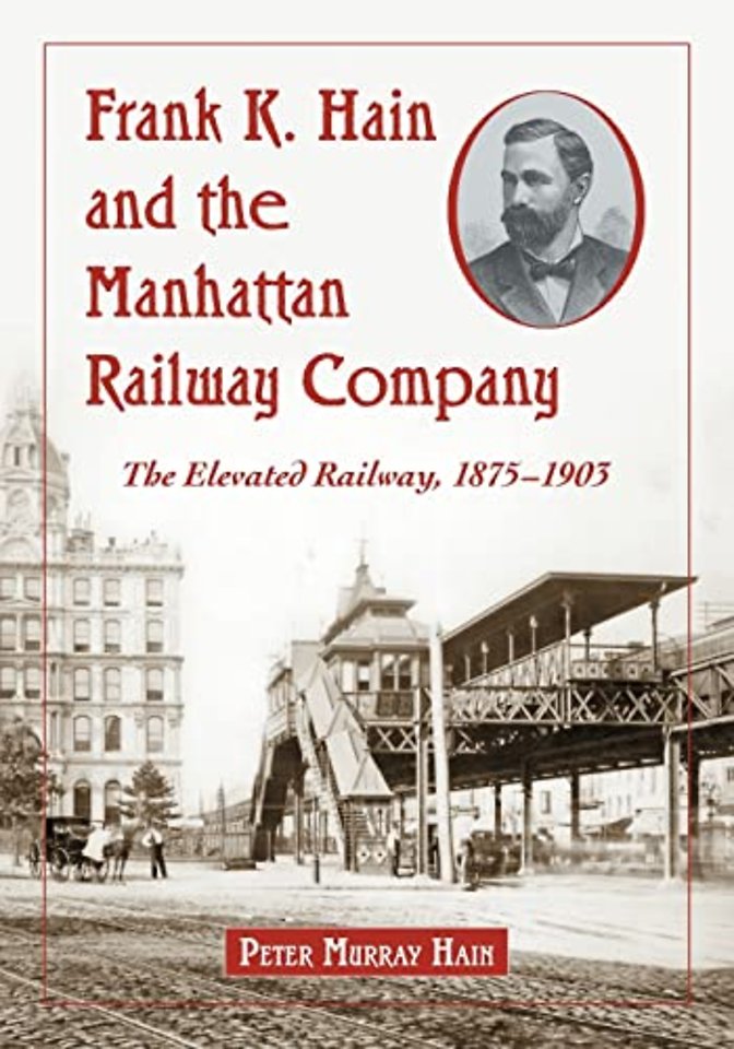 Frank K. Hain and the Manhattan Railway Company