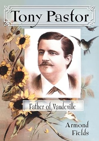 Tony Pastor, Father of Vaudeville