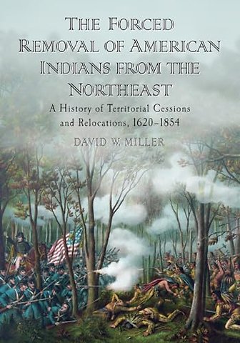 The Forced Removal of American Indians from the Northeast