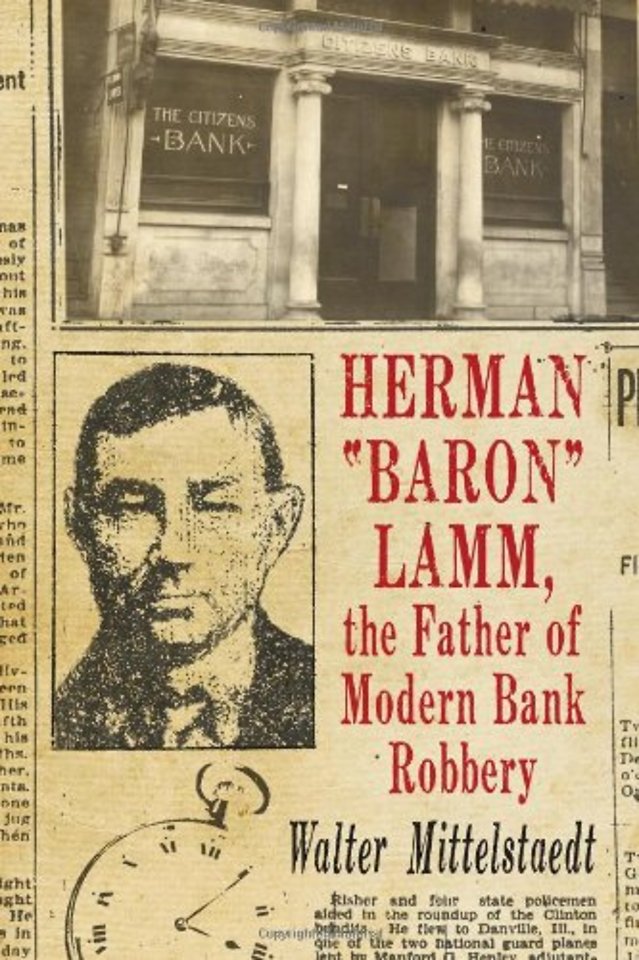 Herman "Baron" Lamm, the Father of Modern Bank Robbery