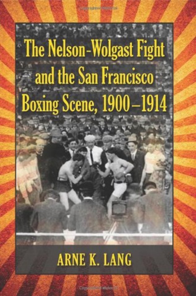 The Nelson-Wolgast Fight and the San Francisco Boxing Scene, 1900-1914