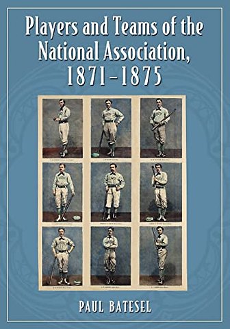 Players and Teams of the National Association, 1871-1875