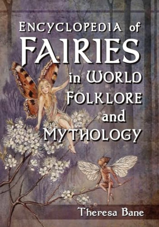Encyclopedia of Fairies in World Folklore and Mythology