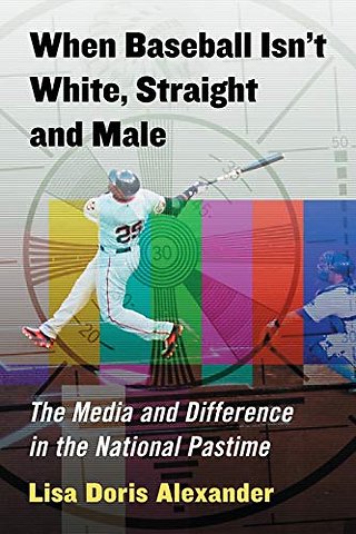 When Baseball Isn't White, Straight and Male