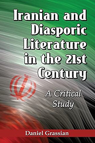 Iranian and Diasporic Literature in the 21st Century