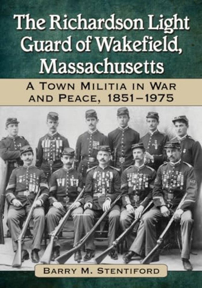 The Richardson Light Guard of Wakefield, Massachusetts