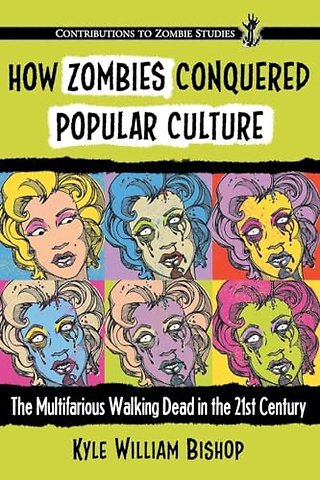 How Zombies Conquered Popular Culture
