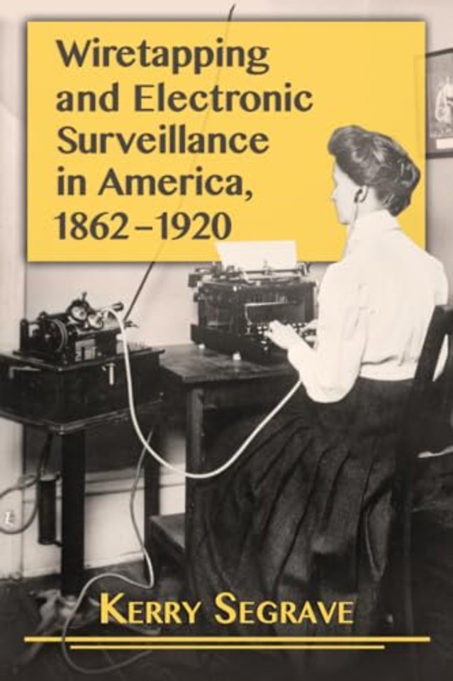 Wiretapping and Electronic Surveillance in America, 1862-1920