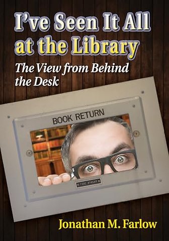I've Seen It All at the Library