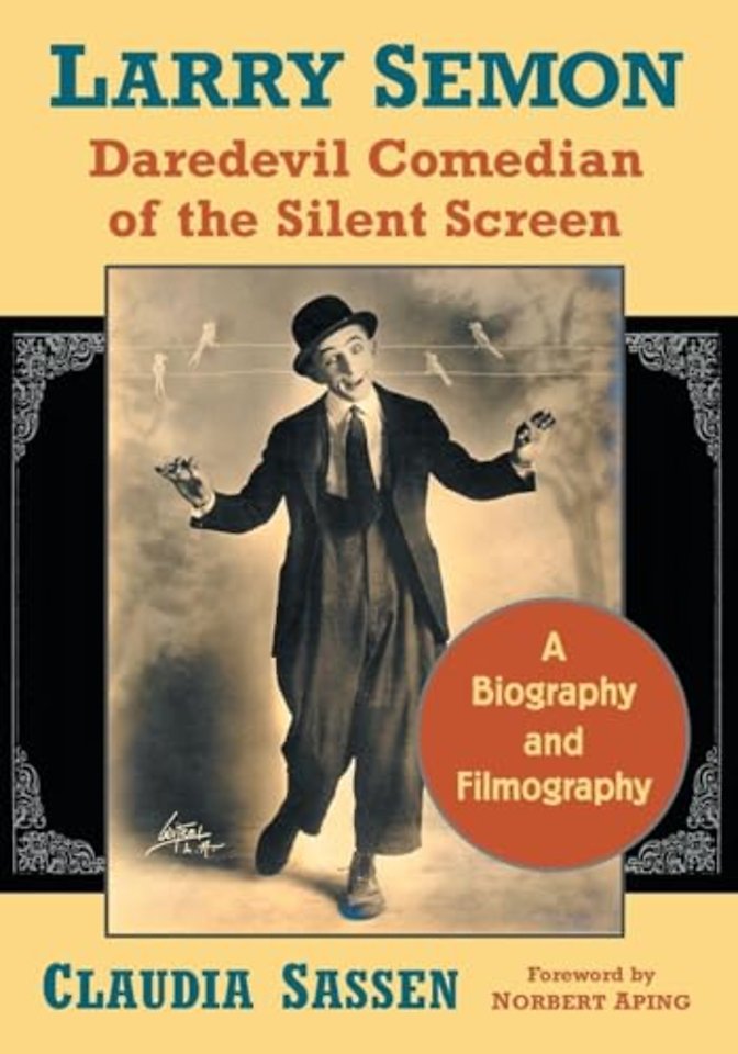 Larry Semon, Daredevil Comedian of the Silent Screen