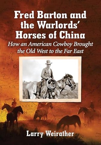 Fred Barton and the Warlords' Horses of China