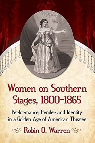 Women on Southern Stages, 1800-1865