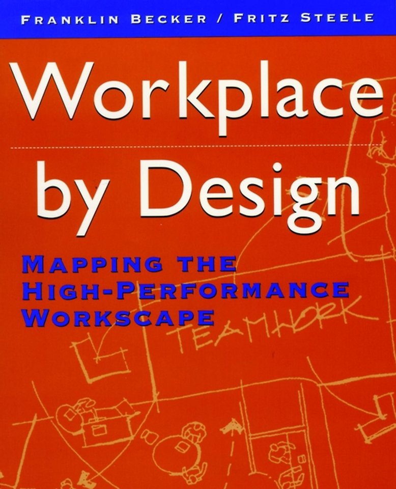 Workplace by Design – Mapping the High–Performance Workscape