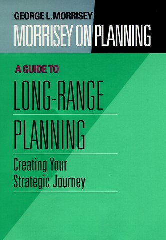 Morrisey on Planning, A Guide to Long-Range Planning