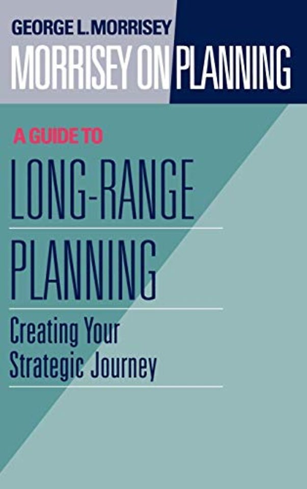 Morrisey on Planning, A Guide to Long-Range Planning
