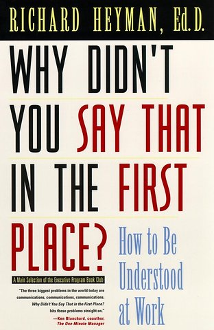 Why Didn′t You Say That in the First Place – How to be Understood at Work