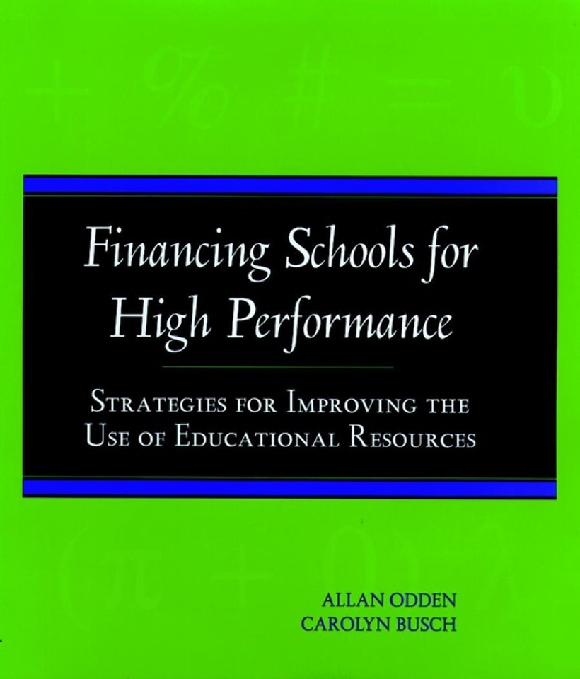 Financing Schools for High Performance: Strategies Strategies for Improving the Use of Educational Resources