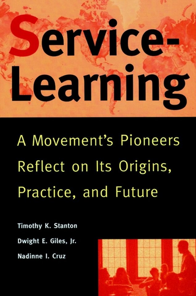 Service–Learning – A Movement′s Pioneers Reflect on its Origins, Practice & Future