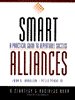 Smart Alliances. A practical guide to repeatable success