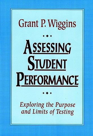 Assessing Student Performance – Exploring the Purpose & Limits of Testing