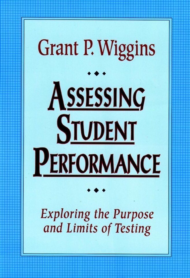 Assessing Student Performance – Exploring the Purpose & Limits of Testing