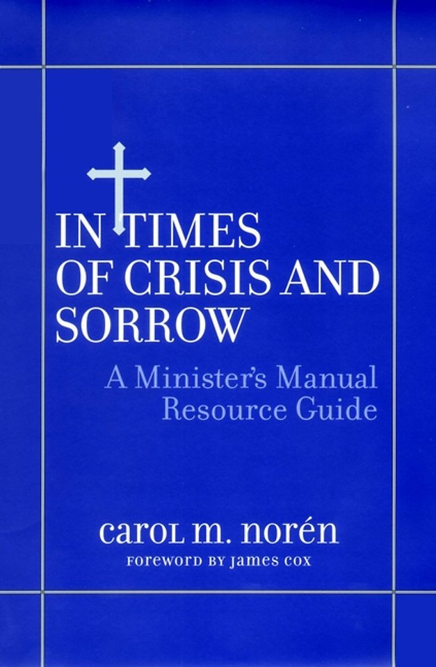 In Times of Crisis & Sorrow – A Minister′s Manual Resource Guide